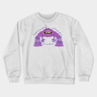 Art - MU - live with you, laugh with you, cry with you Crewneck Sweatshirt